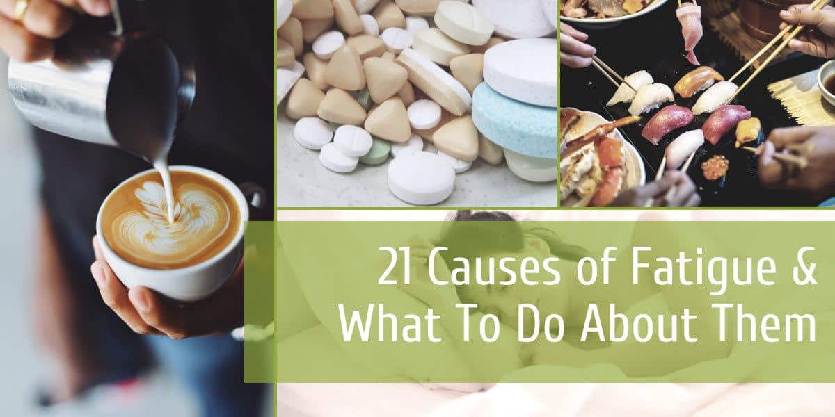 21 Causes of Fatigue & What To Do About Them