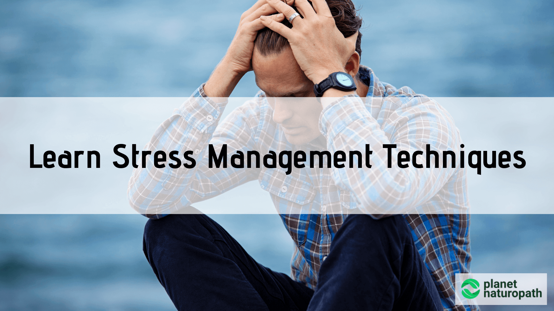 Learn-Stress-Management-Techniques