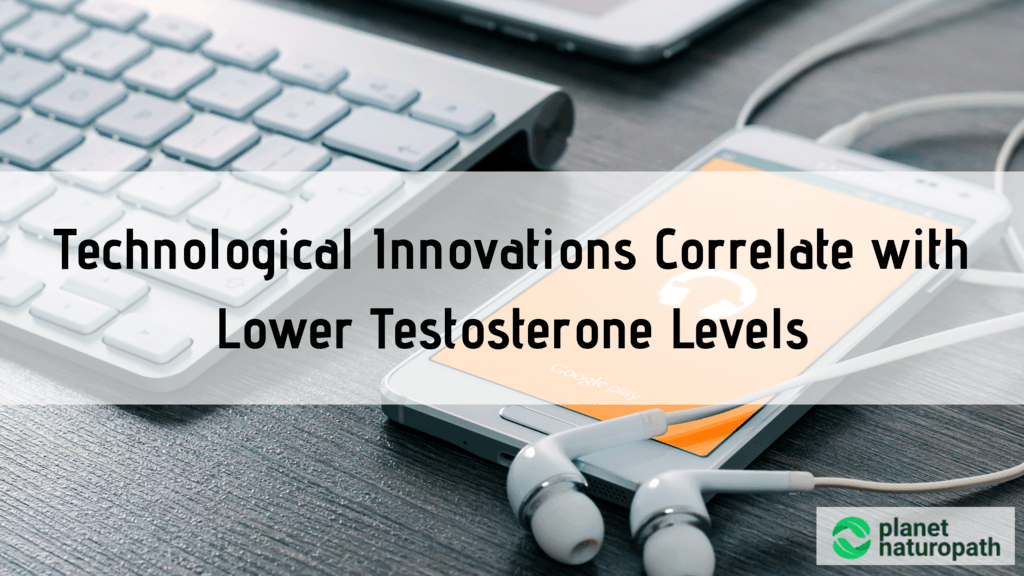 Technological-Innovations-Correlate-with-Lower-Testosterone-Levels